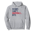 Funny Baseball Mom Sorry Cant Hoodie - Custom Art Print for Adults - T-Shirt, Sweatshirt, Hoodie