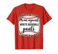 Moms Against White Baseball Pants Mom T-Shirt - Graphic Print Unisex - T-Shirt, Sweatshirt, Hoodie