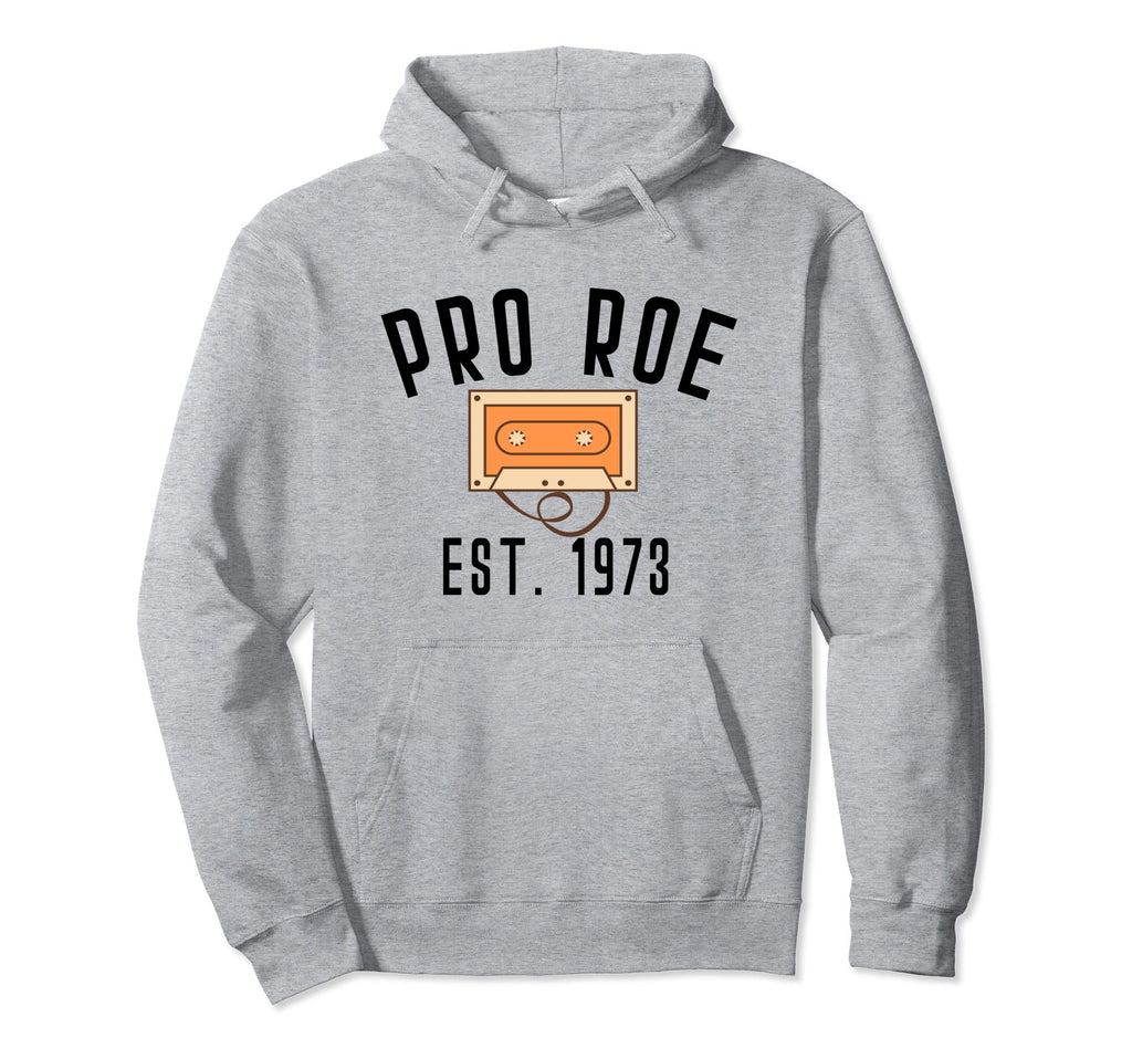 Pro Roe 1973 70S 1970S Rights Hoodie - Casual Everyday Wear for Adults - T-Shirt, Sweatshirt, Hoodie