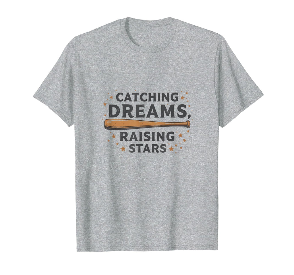 Catching Dreams Baseball Life Raising T-Shirt - Custom Art Print Men Women - T-Shirt, Sweatshirt, Hoodie