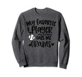 My Favorite Baseball Player Calls Me Sweatshirt - Trendy Graphic Unisex - T-Shirt, Sweatshirt, Hoodie