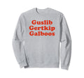 Guslib Gertkip Galboos Funny Sweatshirt - Casual Everyday Wear Men Women - T-Shirt, Sweatshirt, Hoodie