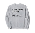 Weekends Coffee And Baseball Mom Sweatshirt - Trendy Graphic for Adults - T-Shirt, Sweatshirt, Hoodie