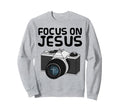 Focus Jesus Christian Photographer Sweatshirt - Unique Graphic for Adults - T-Shirt, Sweatshirt, Hoodie
