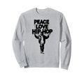 Peace Love Hip Hop Shirts Hip Hop 90S Sweatshirt - Graphic Print Unisex - T-Shirt, Sweatshirt, Hoodie