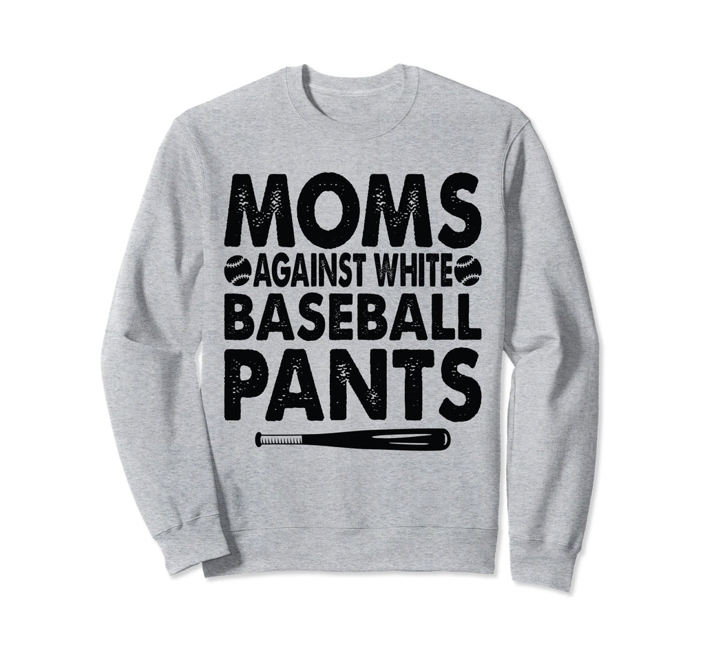 Moms Against White Baseball Pants Sweatshirt - Trendy Graphic Men Women - T-Shirt, Sweatshirt, Hoodie