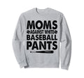 Moms Against White Baseball Pants Sweatshirt - Trendy Graphic Men Women - T-Shirt, Sweatshirt, Hoodie