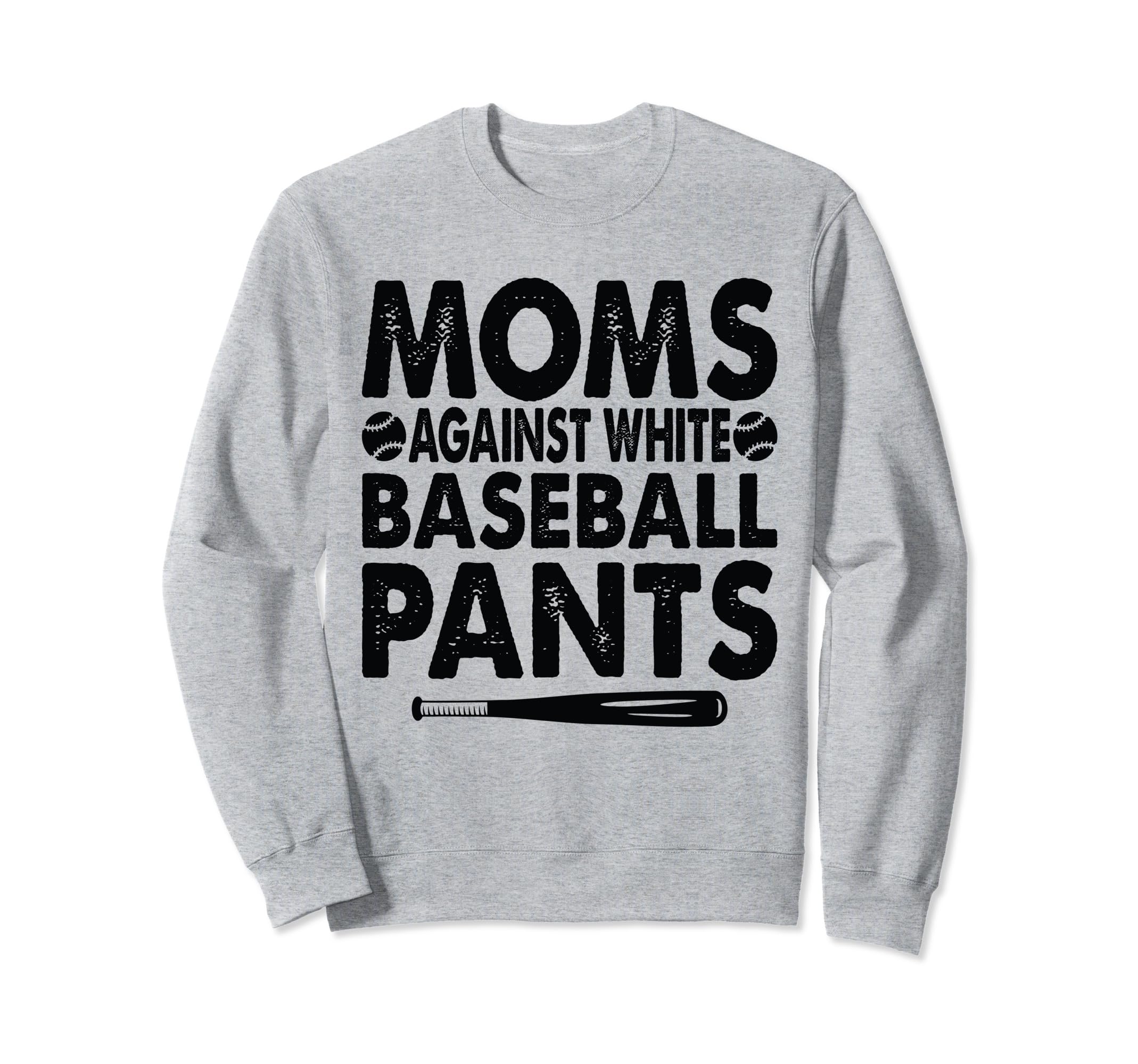 Moms Against White Baseball Pants Sweatshirt - Trendy Graphic Men Women - T-Shirt, Sweatshirt, Hoodie