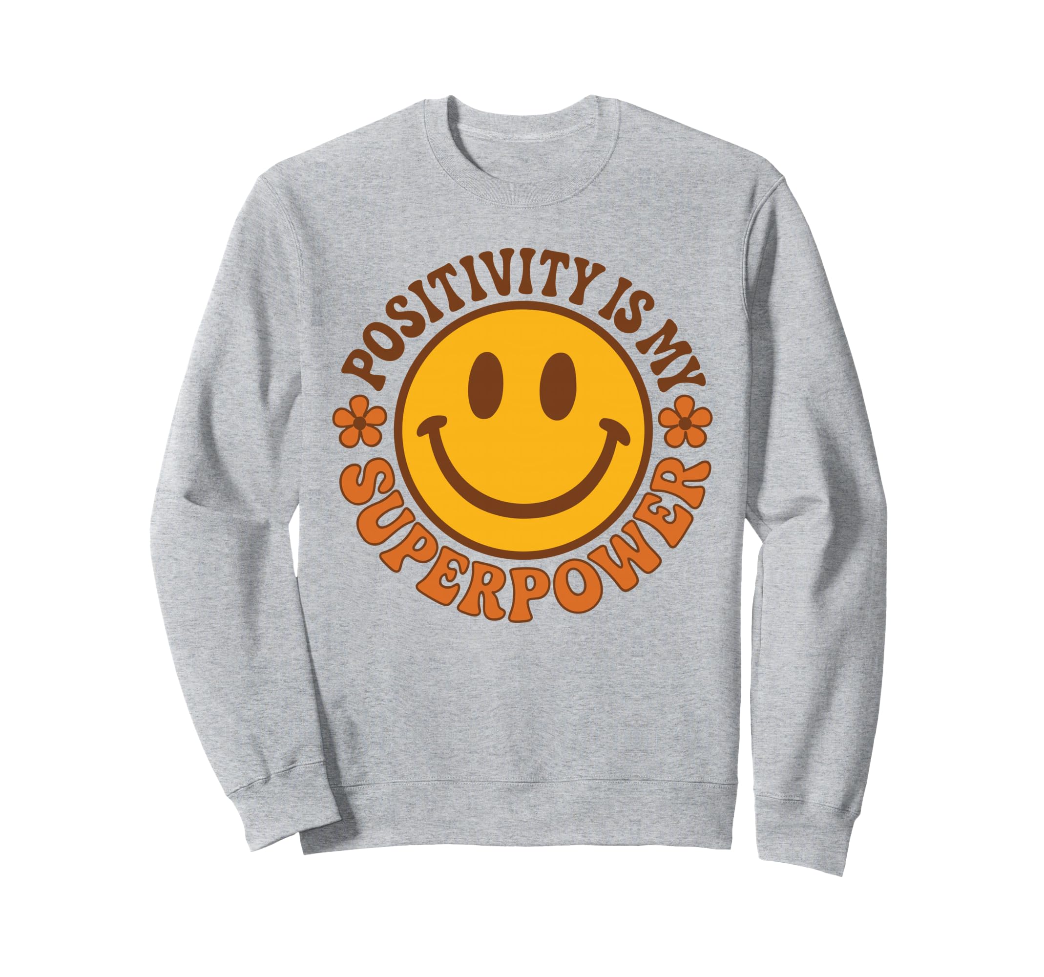 Positivity Is My Superpower Happy Sweatshirt - Novelty Apparel Men Women - T-Shirt, Sweatshirt, Hoodie