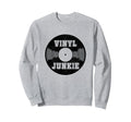 Vinyl Junkie Old School Music Dj Gift Sweatshirt - Custom Art Print Unisex - T-Shirt, Sweatshirt, Hoodie