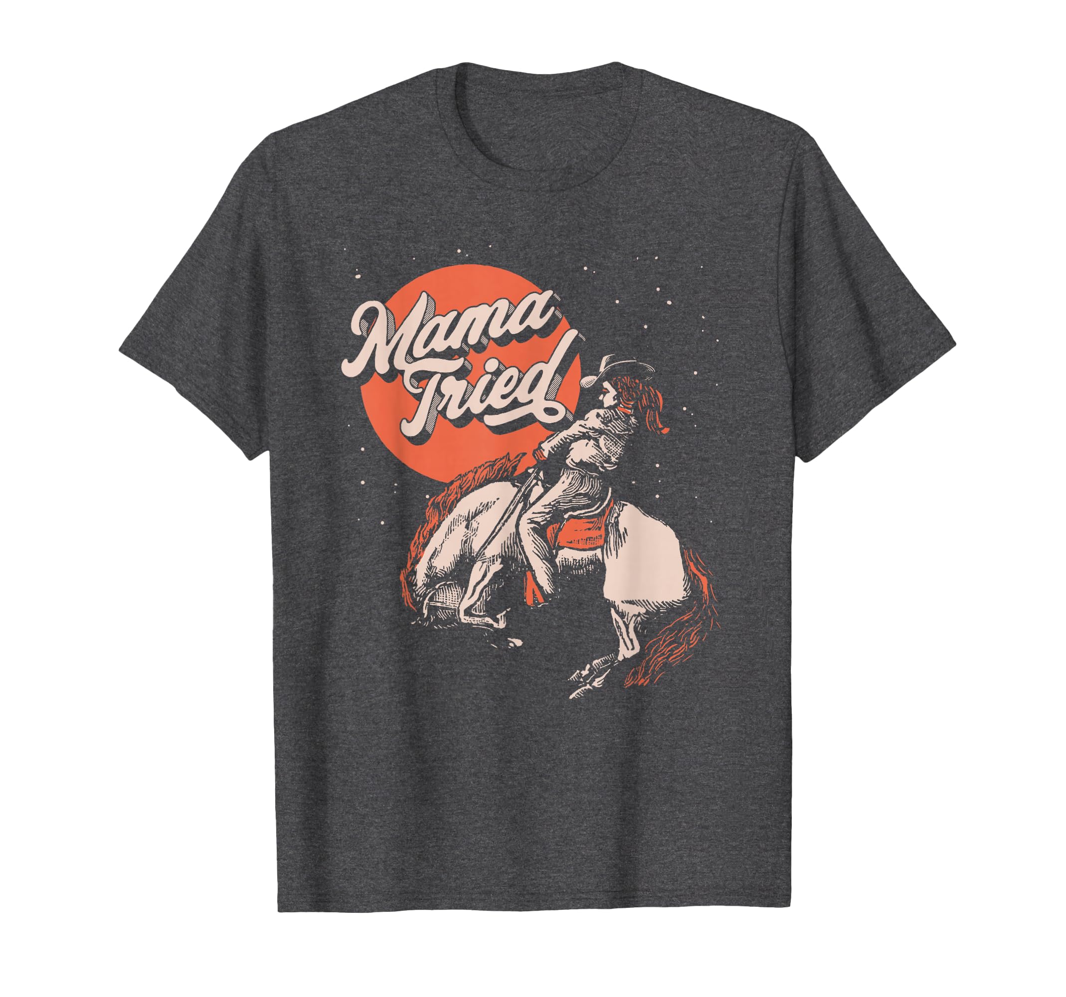 Mama Tried Rodeo Cowgirl Western Country T-Shirt - Custom Art Print Unisex - T-Shirt, Sweatshirt, Hoodie