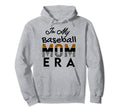 My Baseball Mom Era Funny Baseball Hoodie - Casual Everyday Wear Men Women - T-Shirt, Sweatshirt, Hoodie