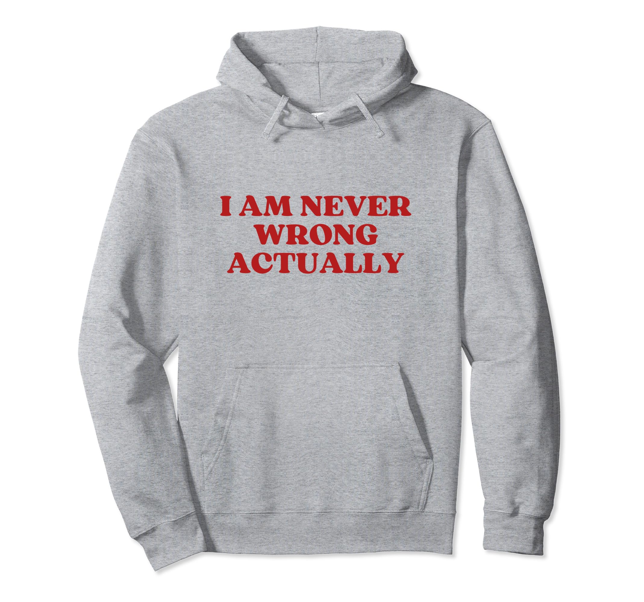 I Am Never Wrong Actually Y2K Aesthetic Hoodie - Custom Art Print Men Women - T-Shirt, Sweatshirt, Hoodie