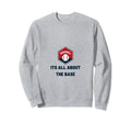 Its All About Base Funny Baseball Sweatshirt - Minimalist Print Unisex - T-Shirt, Sweatshirt, Hoodie