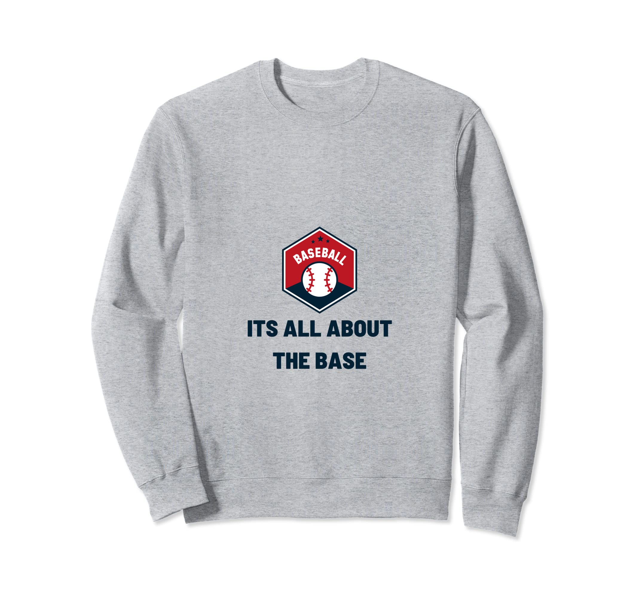 Its All About Base Funny Baseball Sweatshirt - Minimalist Print Unisex - T-Shirt, Sweatshirt, Hoodie