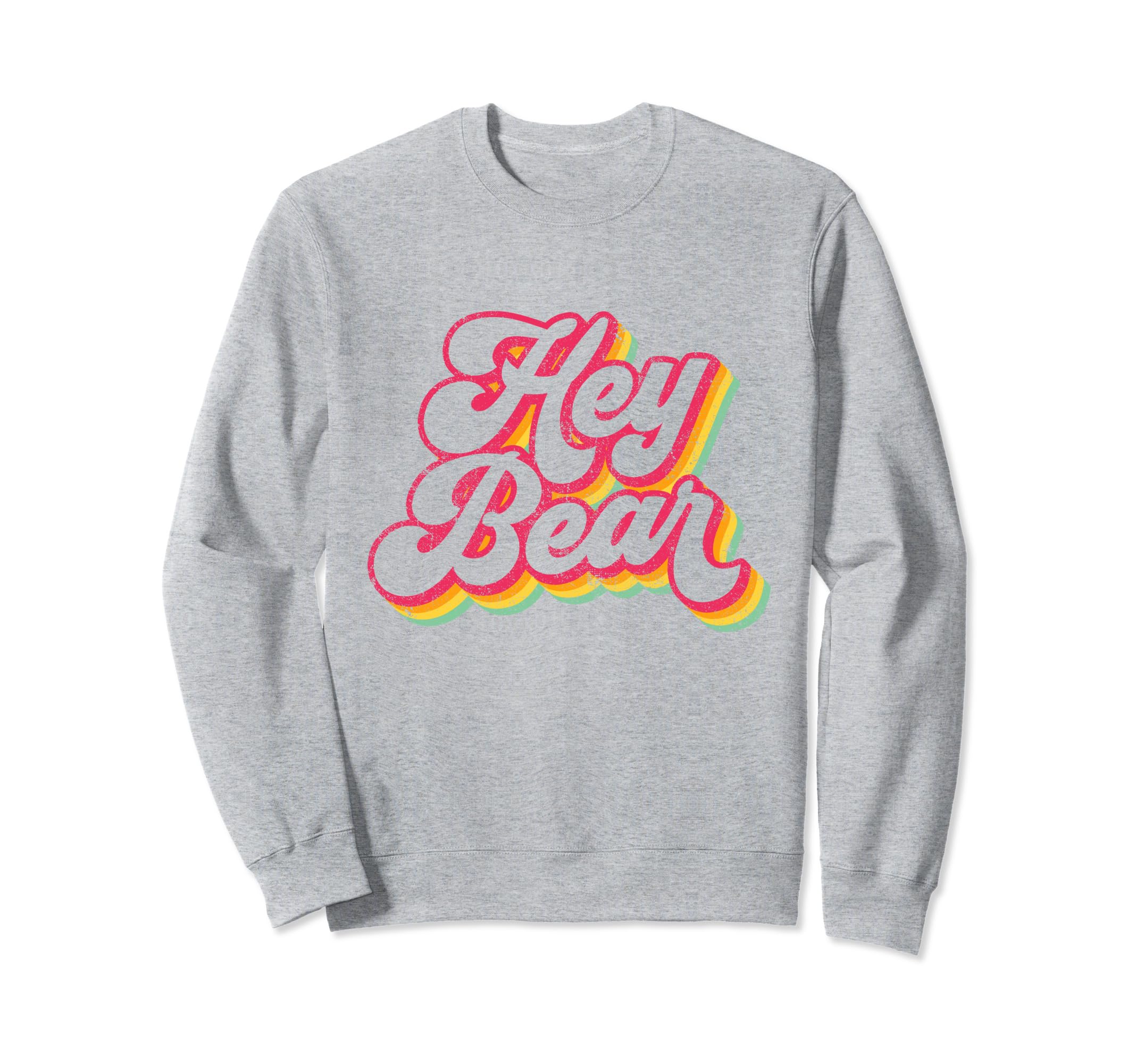 Hey Bear Groovy Color Funny Sweatshirt - Casual Everyday Wear for Adults - T-Shirt, Sweatshirt, Hoodie