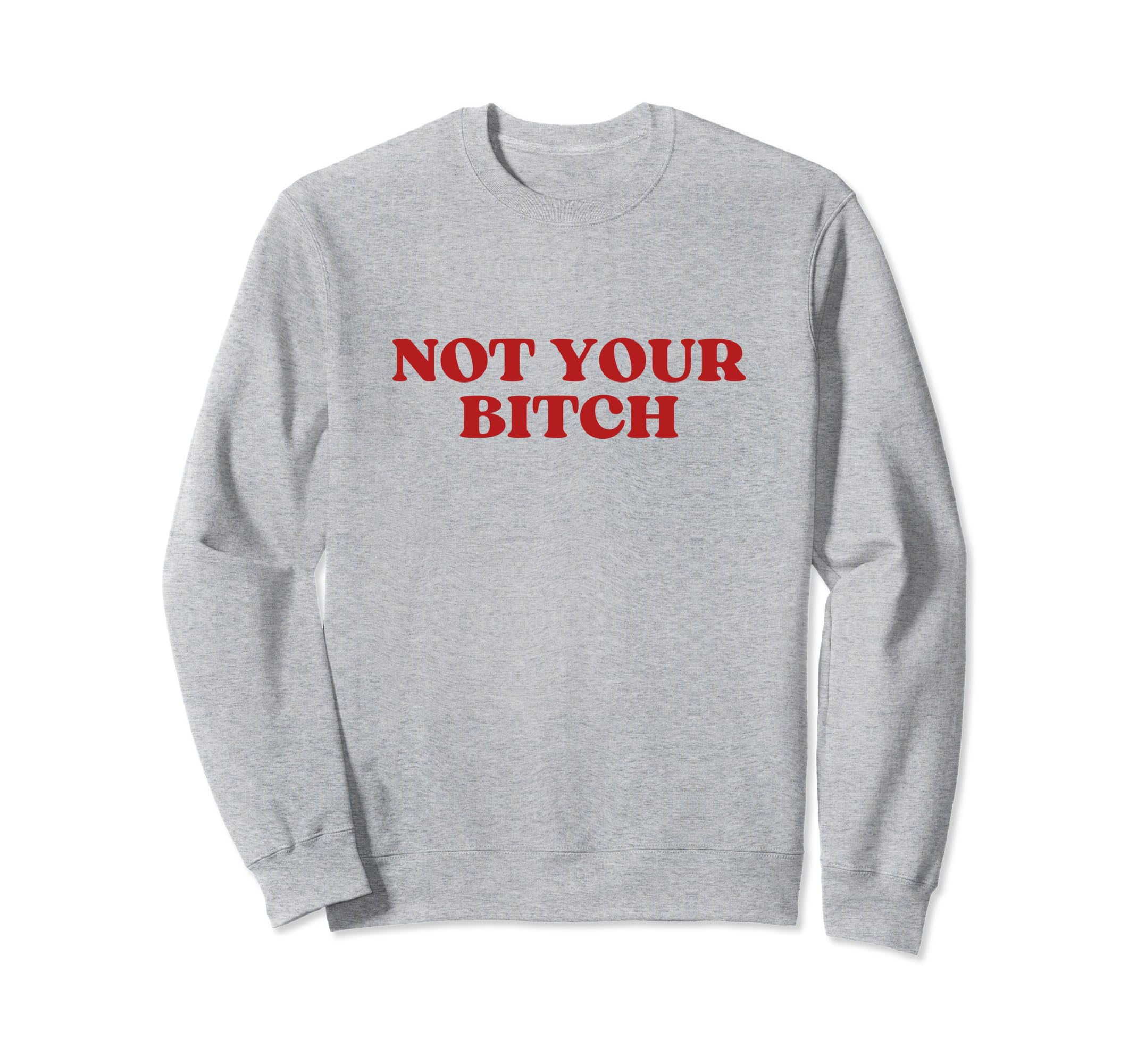 Not Your Bitch Y2K Aesthetic Sweatshirt - Novelty Apparel Unisex - T-Shirt, Sweatshirt, Hoodie