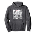 Moms Against White Baseball Pants Funny Hoodie - Fun Novelty Design Unisex - T-Shirt, Sweatshirt, Hoodie