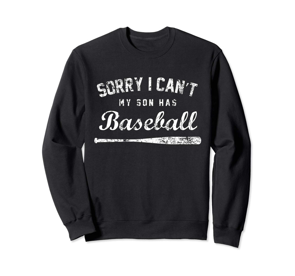 Sorry I Cant My Son Has Sweatshirt - Fun Novelty Design for Adults - T-Shirt, Sweatshirt, Hoodie