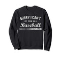 Sorry I Cant My Son Has Sweatshirt - Fun Novelty Design for Adults - T-Shirt, Sweatshirt, Hoodie