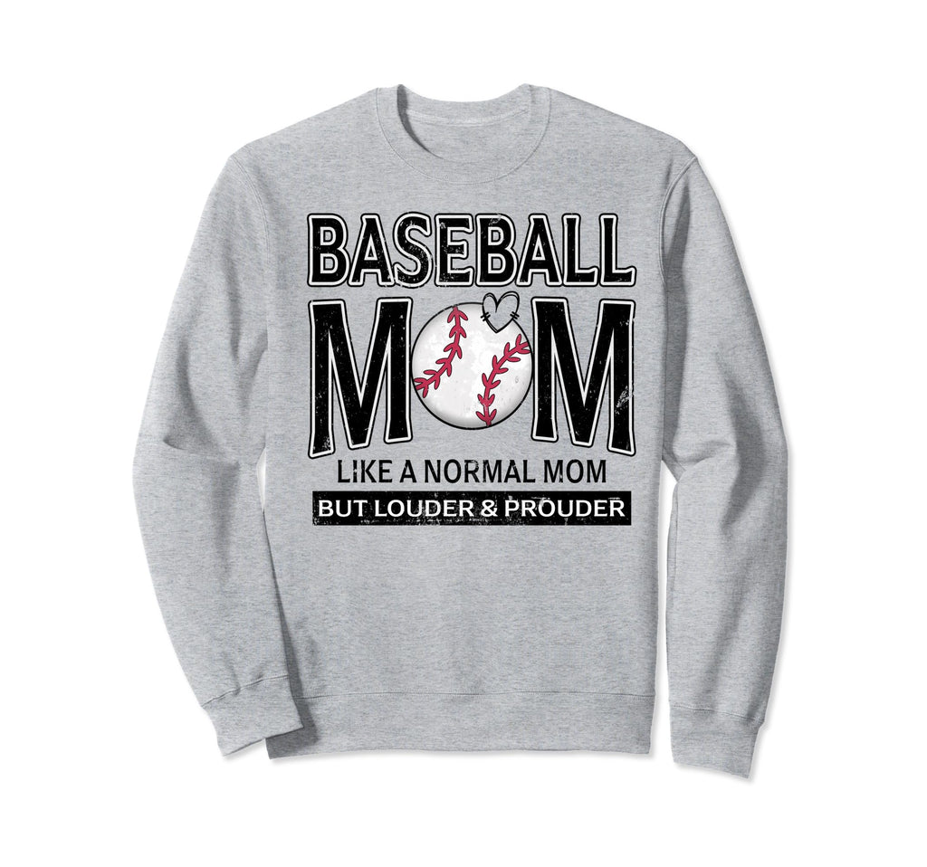 Baseball Mom Funny Not Like Sweatshirt - Casual Everyday Wear Unisex - T-Shirt, Sweatshirt, Hoodie