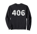 406 Montana Usa America Area Code Sweatshirt - Unique Graphic Men Women - T-Shirt, Sweatshirt, Hoodie