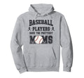 Baseball Players Have Prettiest Hoodie - Casual Everyday Wear Men Women - T-Shirt, Sweatshirt, Hoodie