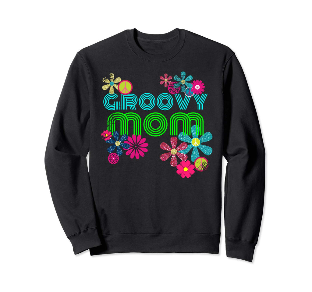 Groovy Mom Hippie Flower Power Sweatshirt - Fun Novelty Design Unisex - T-Shirt, Sweatshirt, Hoodie