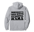Somebodys Loud Mouth Baseball Mama Funny Hoodie - Unique Graphic Men Women - T-Shirt, Sweatshirt, Hoodie