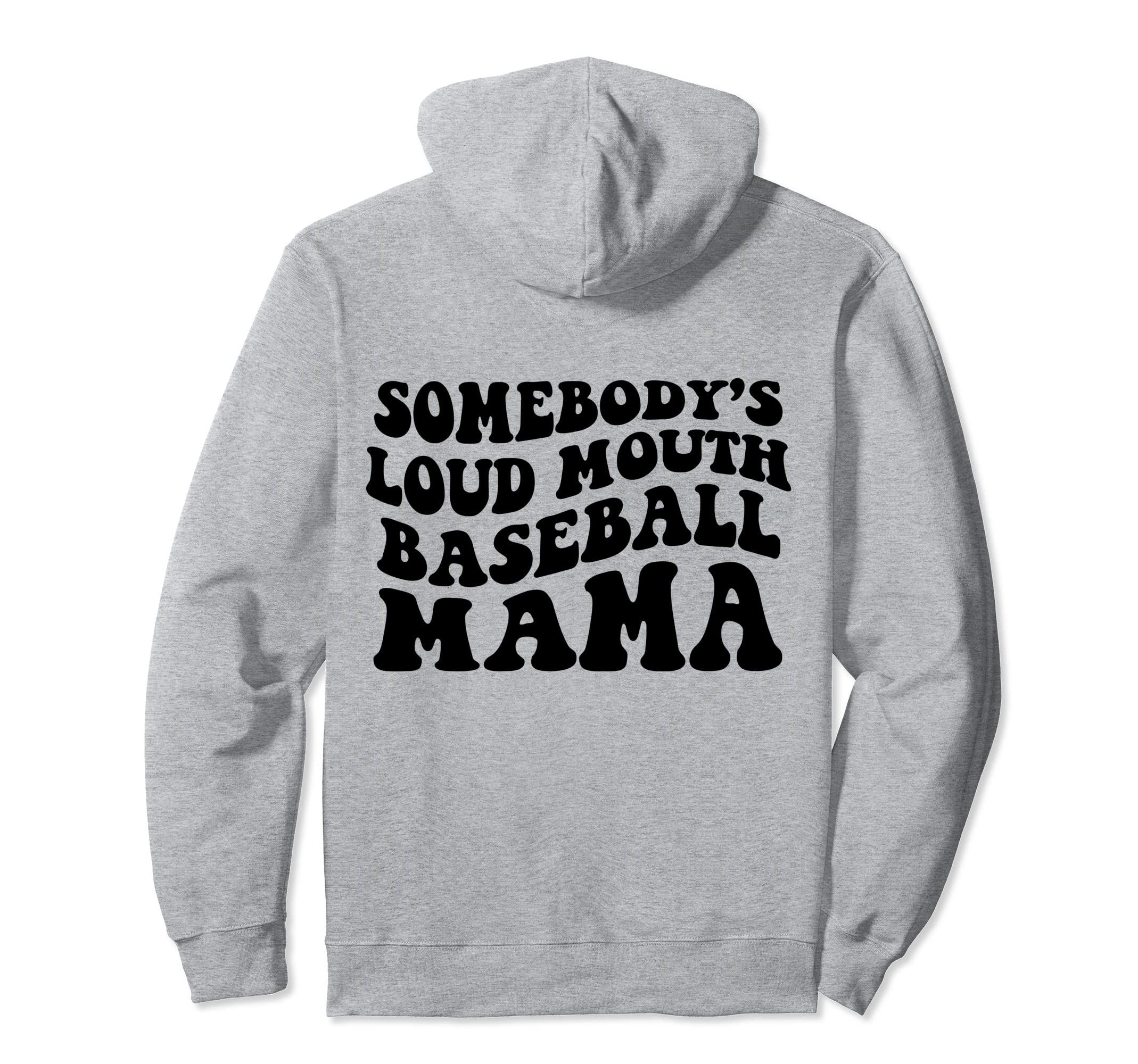 Somebodys Loud Mouth Baseball Mama Funny Hoodie - Unique Graphic Men Women - T-Shirt, Sweatshirt, Hoodie