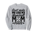 Dont Make Me Use My Baseball Mom Sweatshirt - Unique Graphic Men Women - T-Shirt, Sweatshirt, Hoodie