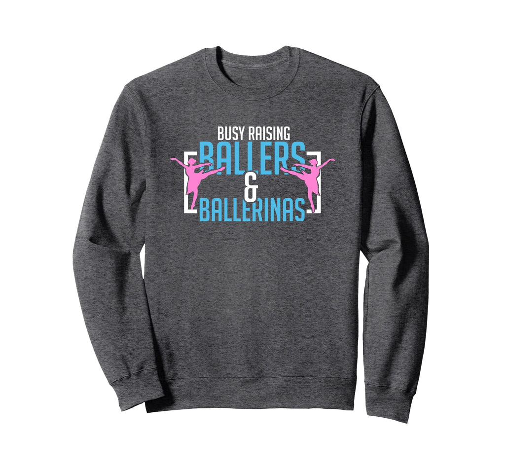 Ballet Busy Raising Ballers Sweatshirt - Streetwear Style Men Women - T-Shirt, Sweatshirt, Hoodie