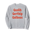 Guslib Gertkip Galboos Funny Y2K Sweatshirt - Graphic Print Men Women - T-Shirt, Sweatshirt, Hoodie