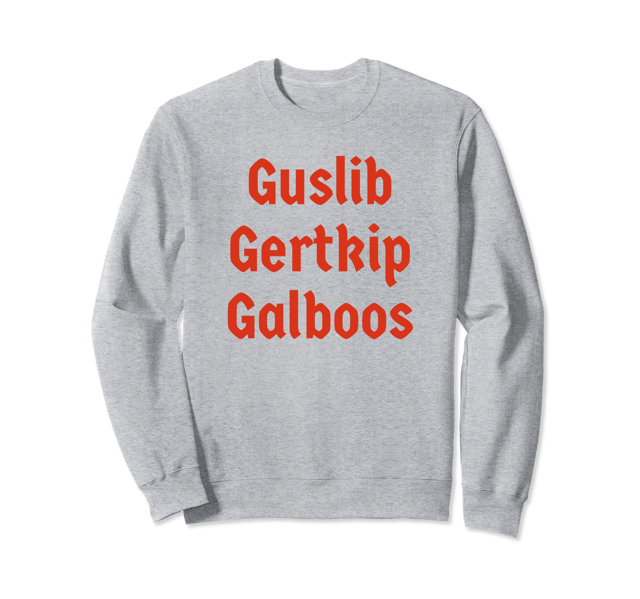 Guslib Gertkip Galboos Funny Y2K Sweatshirt - Graphic Print Men Women - T-Shirt, Sweatshirt, Hoodie