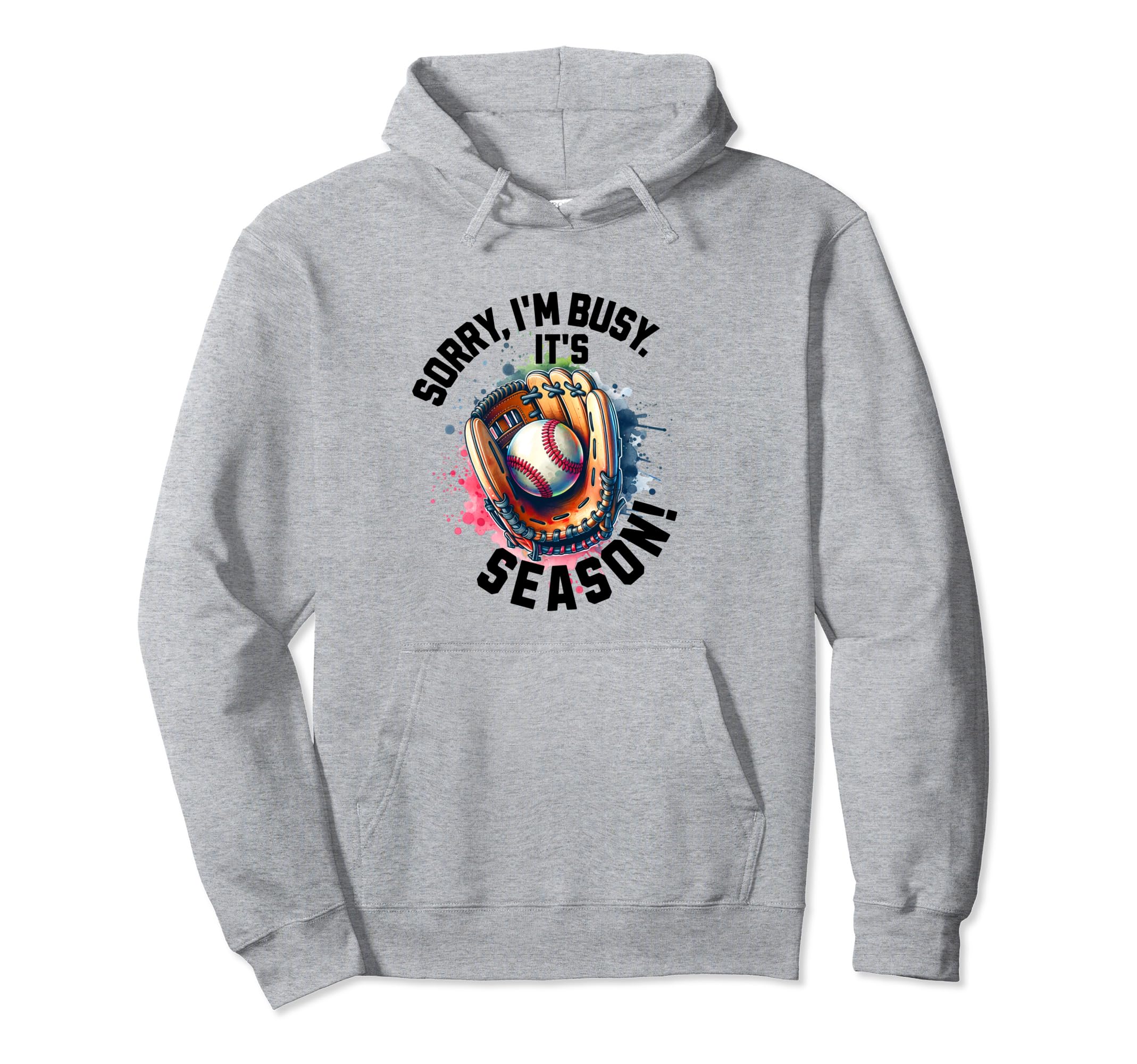 Sorry Im Busy Its Baseball Season Hoodie - Fun Novelty Design for Adults - T-Shirt, Sweatshirt, Hoodie