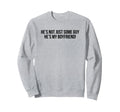 Hes Not Just Some Guy Hes My Sweatshirt - Minimalist Print for Adults - T-Shirt, Sweatshirt, Hoodie