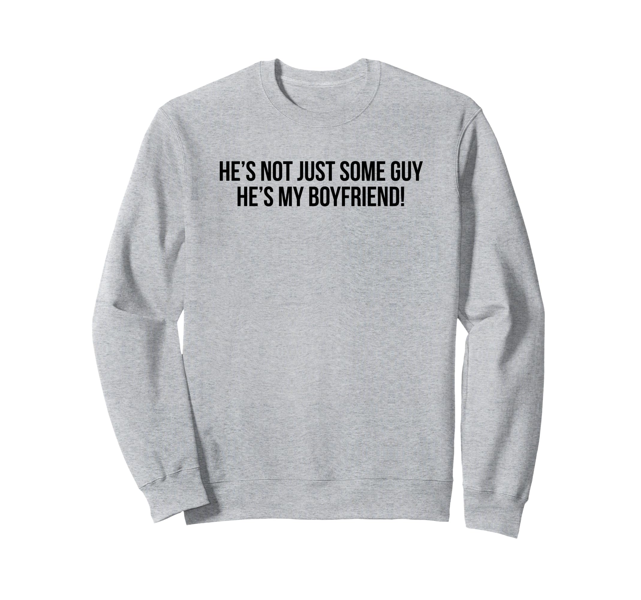 Hes Not Just Some Guy Hes My Sweatshirt - Minimalist Print for Adults - T-Shirt, Sweatshirt, Hoodie