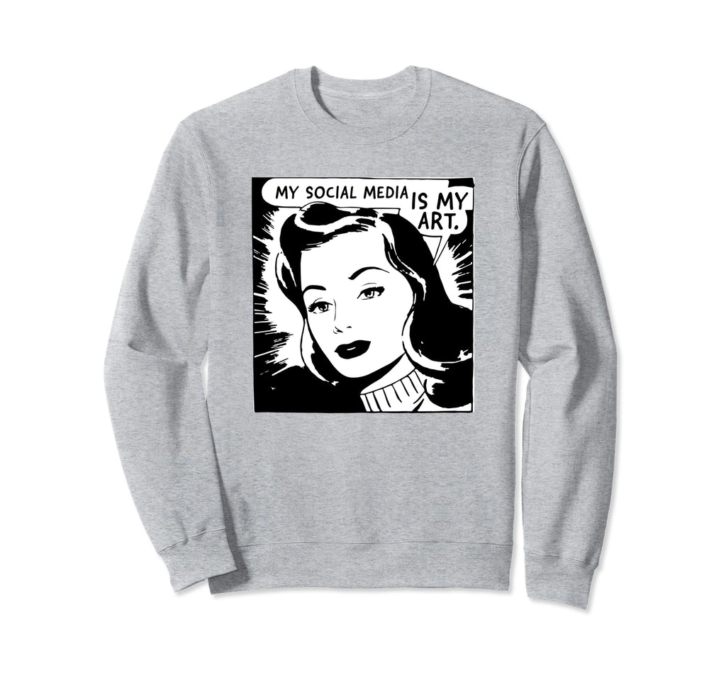 My Social Media Is My Art Y2K Sweatshirt - Novelty Apparel Unisex - T-Shirt, Sweatshirt, Hoodie