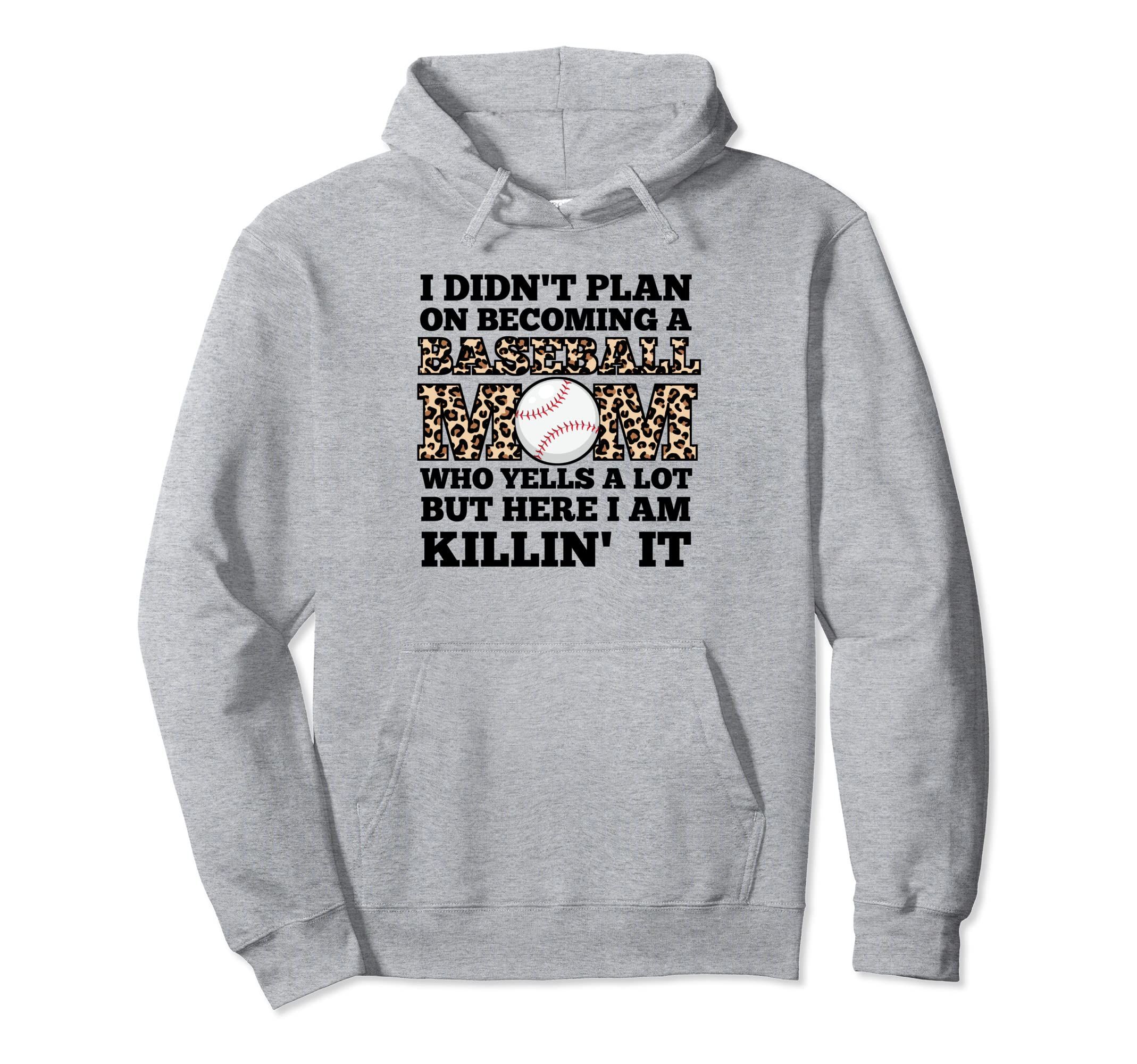 I Didnt Plan Becoming Baseball Mom Hoodie - Novelty Apparel for Adults - T-Shirt, Sweatshirt, Hoodie