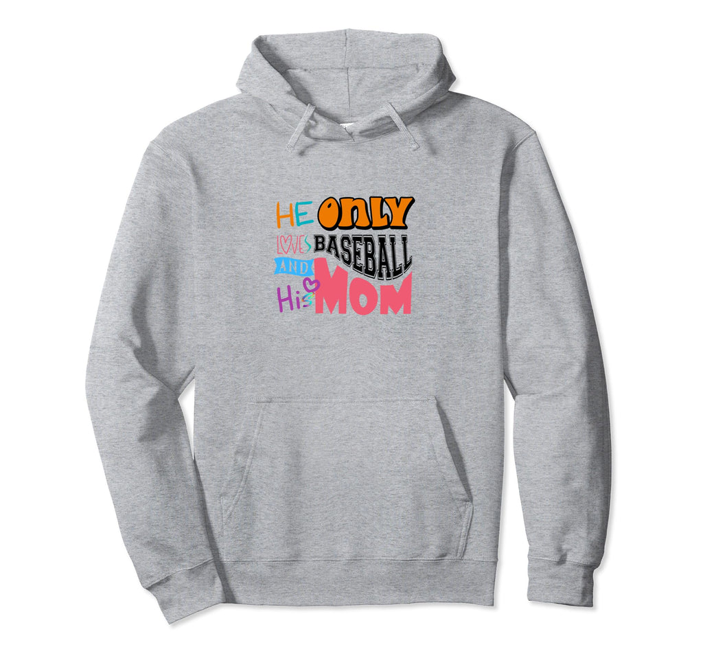 Funny Baseball He Only Loves Baseball And Hoodie - Graphic Print Unisex - T-Shirt, Sweatshirt, Hoodie