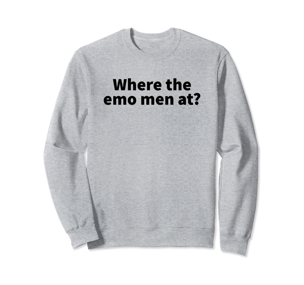 Where Emo Funny Y2K Aesthetic Sweatshirt - Fun Novelty Design for Adults - T-Shirt, Sweatshirt, Hoodie