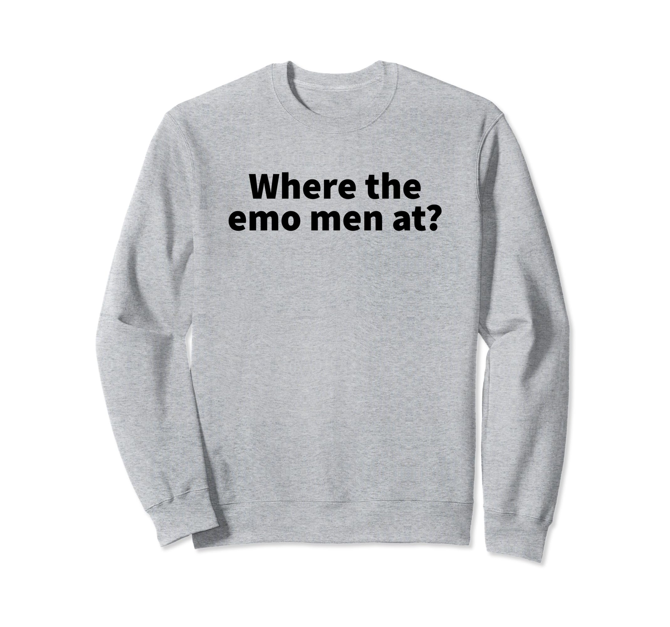 Where Emo Funny Y2K Aesthetic Sweatshirt - Fun Novelty Design for Adults - T-Shirt, Sweatshirt, Hoodie