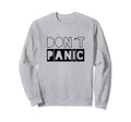 Dont Panic Distressed Sarcastic Sweatshirt - Streetwear Style Men Women - T-Shirt, Sweatshirt, Hoodie