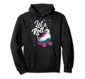 Lets Roll Funny Roller Skate Unicorn Fun Hoodie - Unique Graphic Men Women - T-Shirt, Sweatshirt, Hoodie