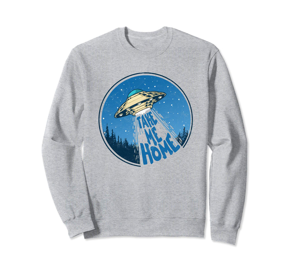 Take Me Home Distressed Ufo Sweatshirt - Fun Novelty Design Men Women - T-Shirt, Sweatshirt, Hoodie