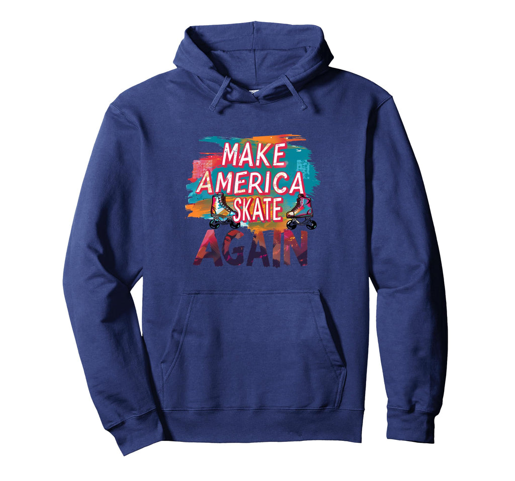 Funny Rollerskating Make America Hoodie - Casual Everyday Wear Unisex - T-Shirt, Sweatshirt, Hoodie