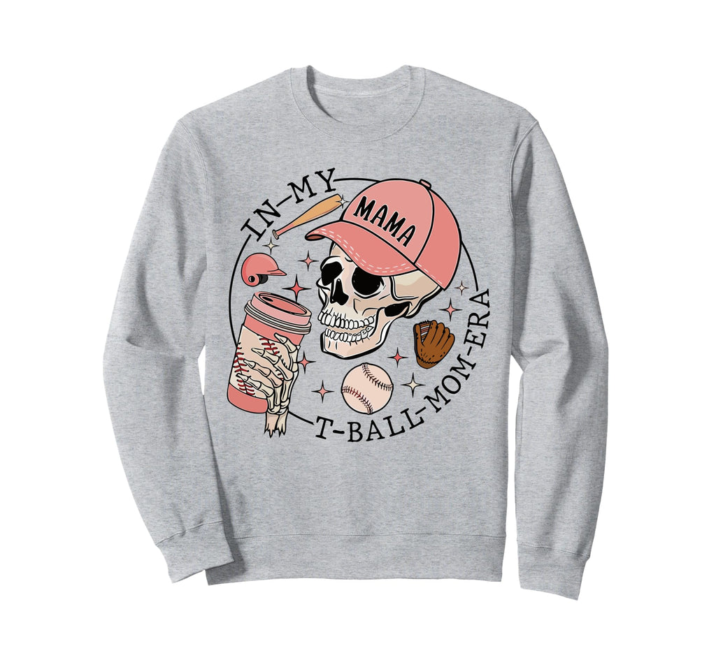 My T Ball Mom Era Skeleton Sweatshirt - Streetwear Style Men Women - T-Shirt, Sweatshirt, Hoodie