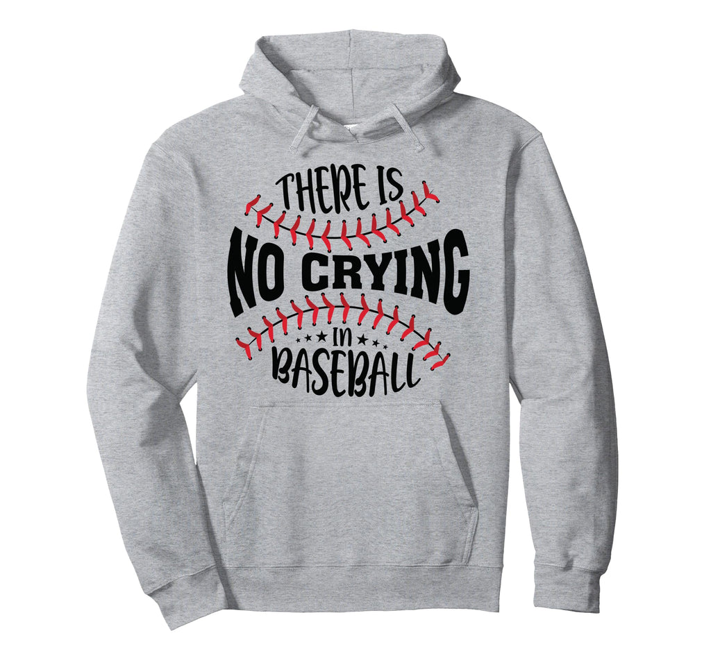 Funny There Is No Crying Baseball Hoodie - Aesthetic Graphic Unisex - T-Shirt, Sweatshirt, Hoodie
