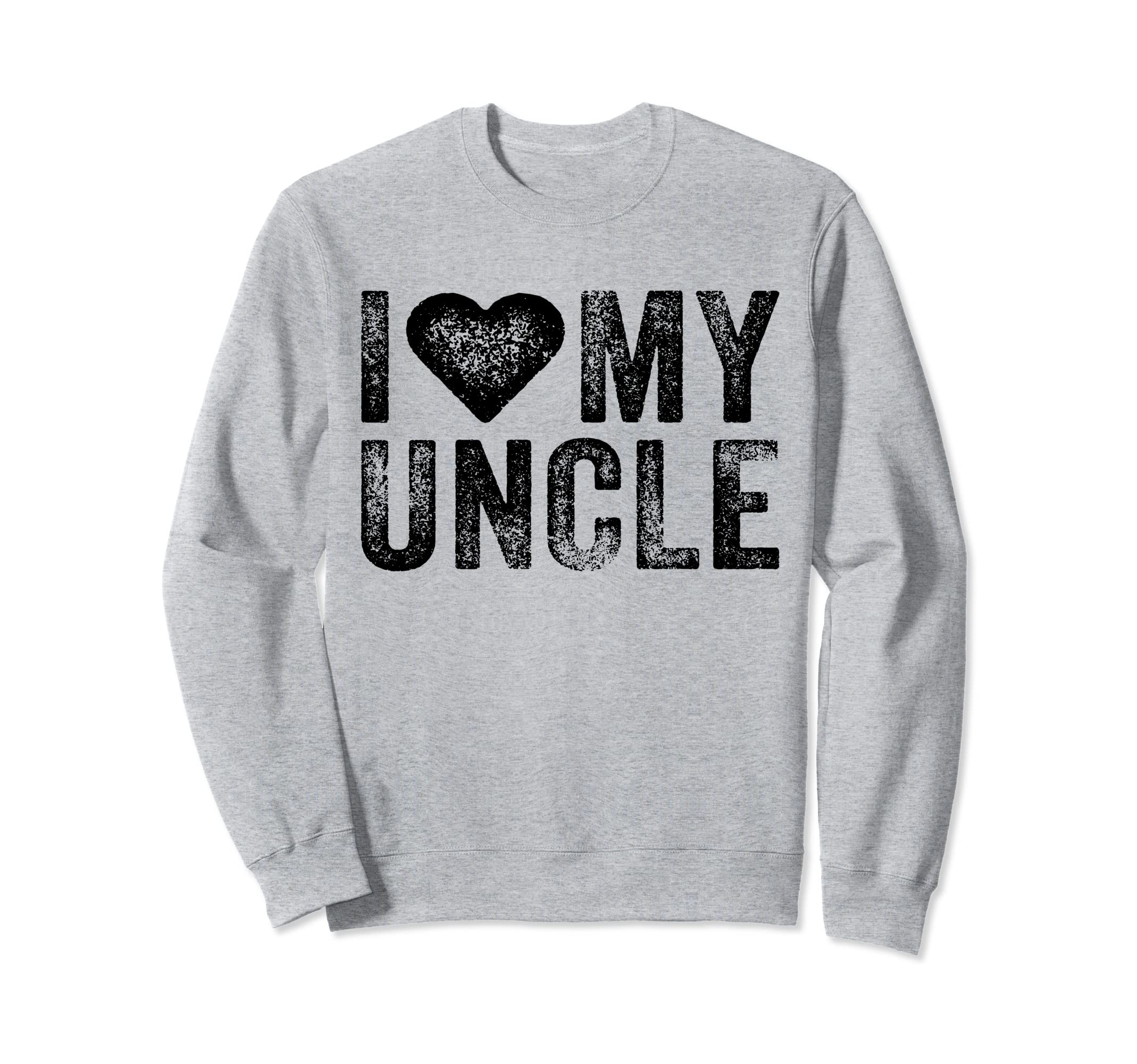 I Love My Uncle Heart Sarcastic Sweatshirt - Trendy Graphic for Adults - T-Shirt, Sweatshirt, Hoodie