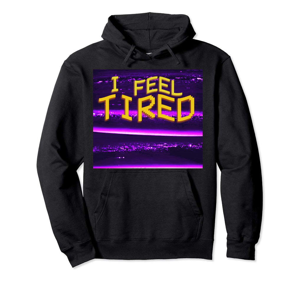 I Feel Tired Aesthetic Vaporwave Glitch Hoodie - Graphic Print Men Women - T-Shirt, Sweatshirt, Hoodie
